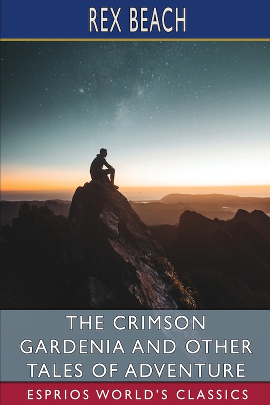 Front cover_The Crimson Gardenia and Other Tales of Adventure (Esprios Classics)