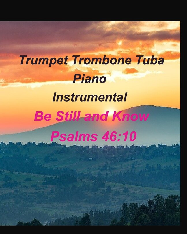 Couverture_Trumpet Trombone Tuba Piano Instrumental Be Still and Know Psalms 46