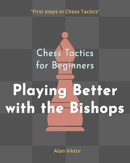 Couverture_Chess Tactics for Beginners, Playing Better with the Bishops