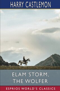 Front cover_Elam Storm, the Wolfer (Esprios Classics)