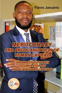 Front cover_MERITOCRACY AND ANGOLANIZATION OF HUMAN CAPITAL - Flávio Januário