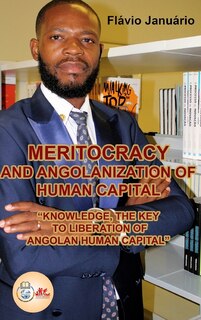 Front cover_MERITOCRACY AND ANGOLANIZATION OF HUMAN CAPITAL - Flávio Januário
