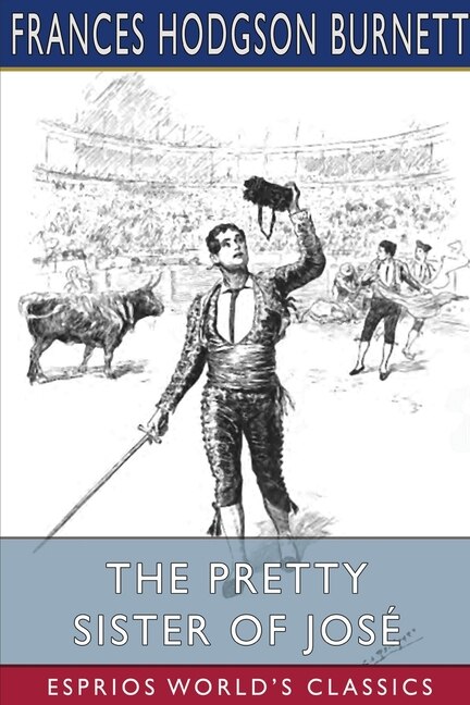 Front cover_The Pretty Sister Of José (Esprios Classics)