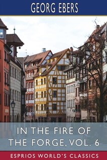 Front cover_In the Fire of the Forge, Vol. 6 (Esprios Classics)