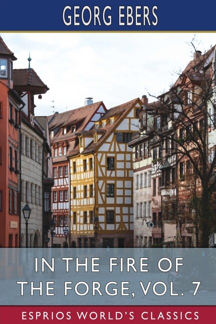 Front cover_In the Fire of the Forge, Vol. 7 (Esprios Classics)