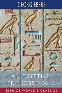 Front cover_An Egyptian Princess, Vol. 5 (Esprios Classics)