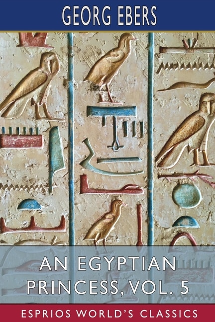 Front cover_An Egyptian Princess, Vol. 5 (Esprios Classics)