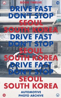 Drive Fast Don't Stop - Book 12: Seoul, South Korea