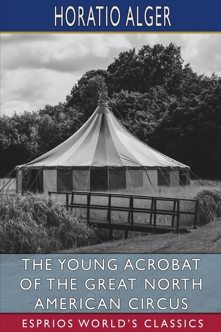 Front cover_The Young Acrobat of the Great North American Circus (Esprios Classics)