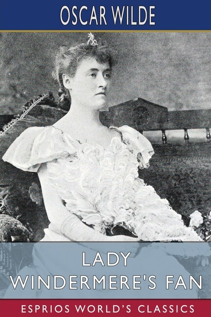 Front cover_Lady Windermere's Fan (Esprios Classics)