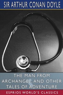 Front cover_The Man from Archangel, and Other Tales of Adventure (Esprios Classics)