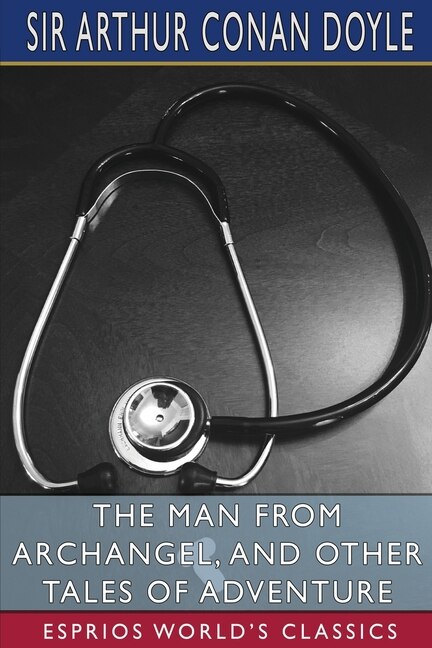 Front cover_The Man from Archangel, and Other Tales of Adventure (Esprios Classics)