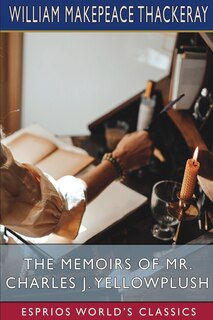 Couverture_The Memoirs of Mr. Charles J. Yellowplush (Esprios Classics)