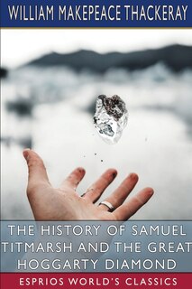 Front cover_The History of Samuel Titmarsh and the Great Hoggarty Diamond (Esprios Classics)