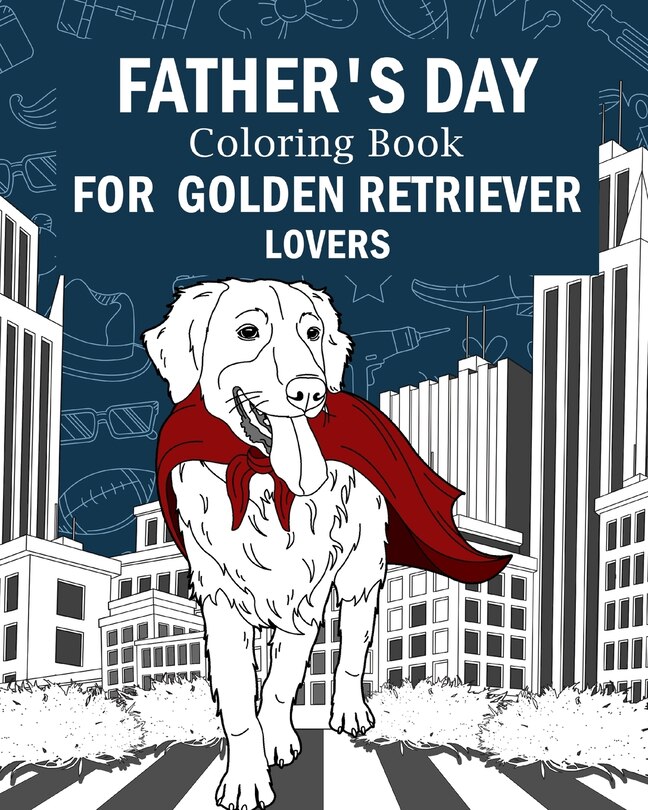 Front cover_Father's Day Coloring Book for Golden Retriever Lovers