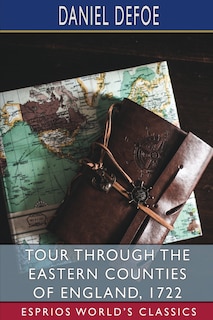 Couverture_Tour through the Eastern Counties of England, 1722 (Esprios Classics)