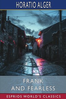 Frank and Fearless (Esprios Classics): or, The Fortunes of Jasper Kent