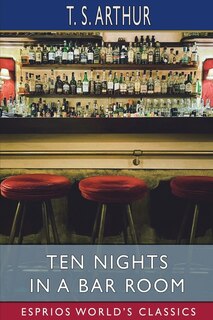 Front cover_Ten Nights in a Bar Room (Esprios Classics)