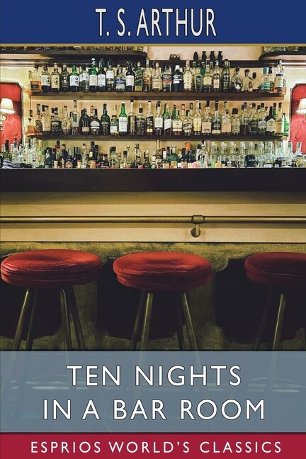 Front cover_Ten Nights in a Bar Room (Esprios Classics)