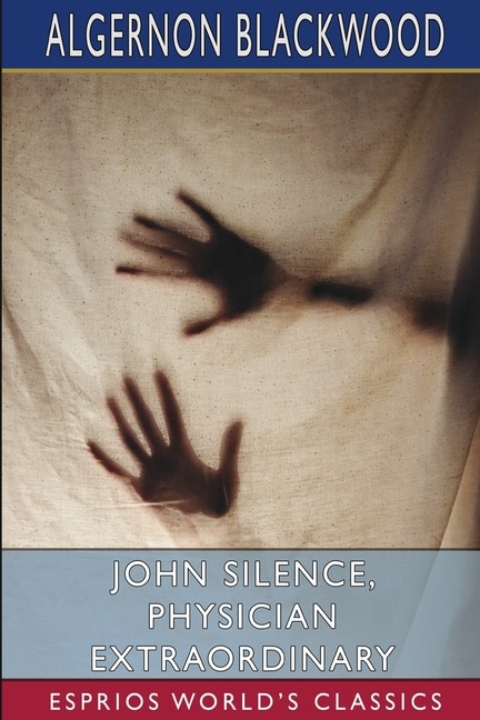 Couverture_John Silence, Physician Extraordinary (Esprios Classics)