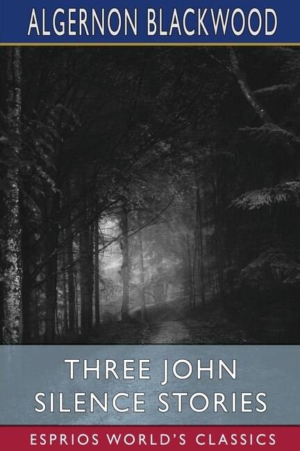 Front cover_Three John Silence Stories (Esprios Classics)
