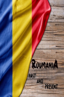Front cover_Romania Past and Present
