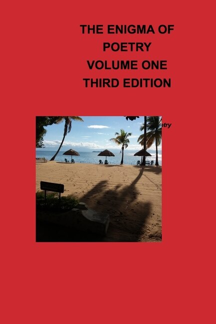 The Enigma OF Poetry-- Volume One: For A Poet Uses Poetry, Poetry
