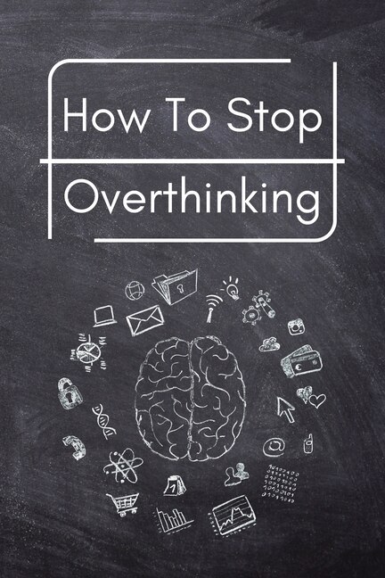 Front cover_How To Stop Overthinking
