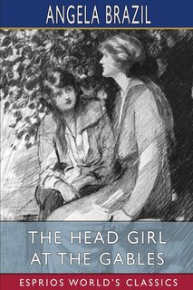 Front cover_The Head Girl at the Gables (Esprios Classics)