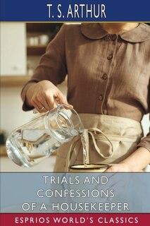 Front cover_Trials and Confessions of a Housekeeper (Esprios Classics)