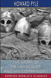 Couverture_The Story of Sir Launcelot and His Companions (Esprios Classics)