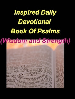 Front cover_Inspired Daily Devotional Book Of Psalms (Wisdom and Strength)