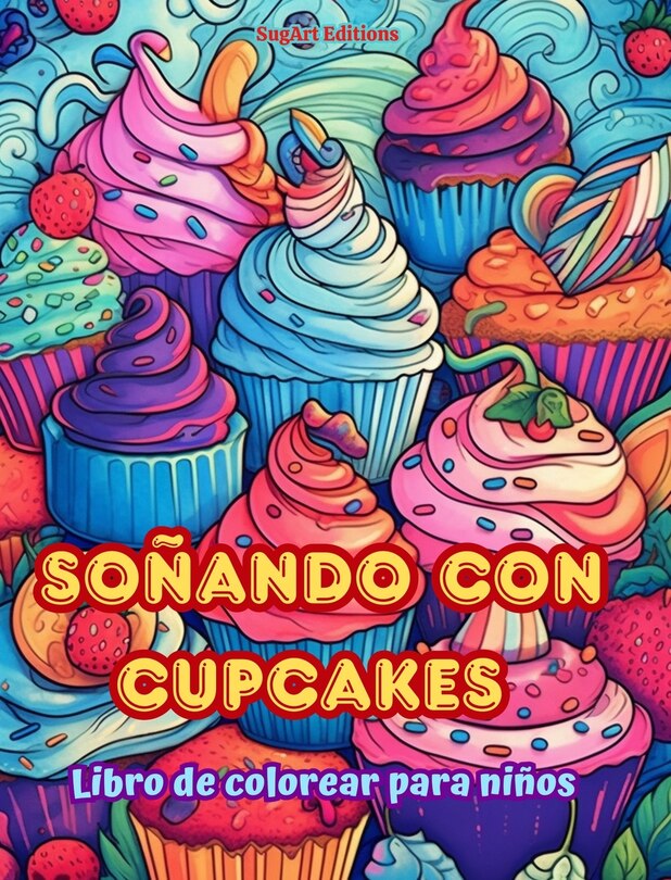Couverture_Soñando con cupcakes Libro de colorear para niños Diseños divertidos y adorables para amantes de la pastelería