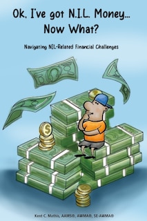 Front cover_Ok, I've got NIL Money... Now What?