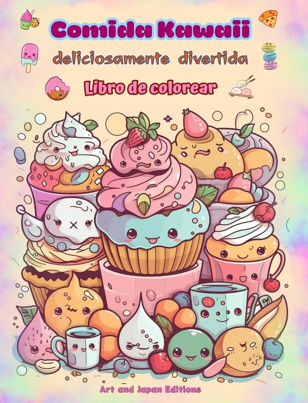 Front cover_Comida Kawaii deliciosamente divertida Libro de colorear Simpáticos diseños kawaii para amantes de la comida