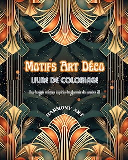 Front cover_Motifs Art Déco Livre de coloriage Des designs uniques inspirés du glamour des années 20