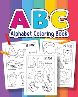Front cover_ABC Coloring Book For for kids of Preschool and Kindergarten 100+ Animals, Birds, Vehicles, Toys and Alphabets
