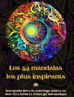 Couverture_Les 53 mandalas les plus inspirants - Incroyable livre de coloriage source de bien-être infini et d'énergie harmonique