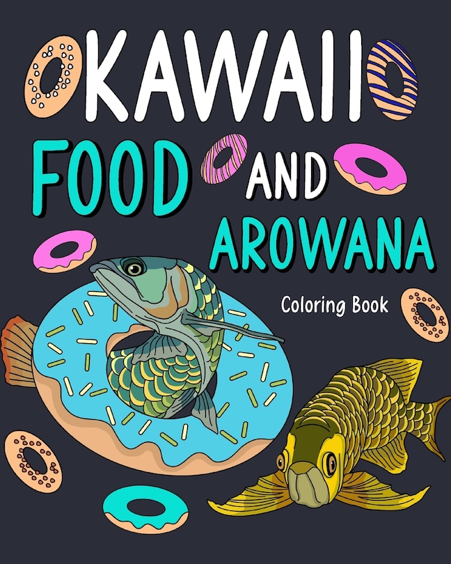Couverture_Kawaii Food and Arowana Coloring Book