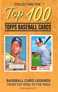 Front cover_Collecting The Top 100 Baseball Cards