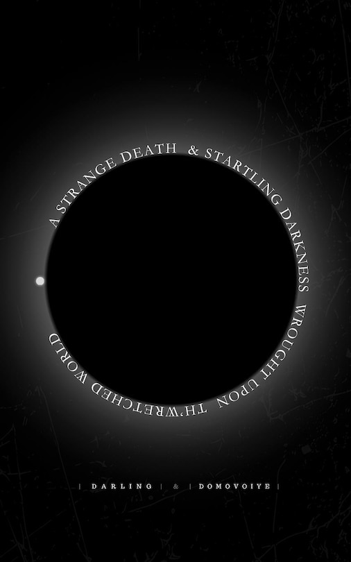 Front cover_A Strange Death and Startling Darkness Wrought Upon Th'Wretched World