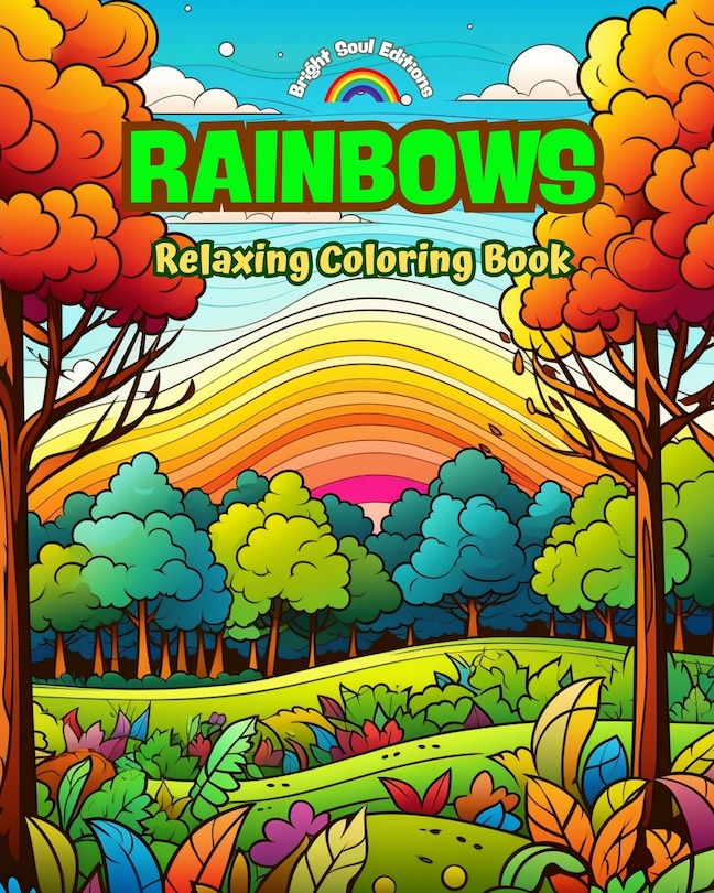 Front cover_Rainbows Relaxing Coloring Book Incredible Integration of Rainbows and Landscapes for Nature Lovers