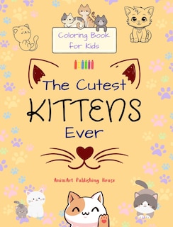 Front cover_The Cutest Kittens Ever - Coloring Book for Kids - Creative Scenes of Adorable Cats - Perfect Gift for Children