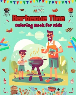 Front cover_Barbecue Time - Coloring Book for Kids - Creative and Cheerful Illustrations to Encourage a Love of the Outdoors