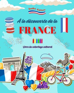 Front cover_À la découverte de la France - Livre de coloriage culturel - Dessins créatifs de symboles français