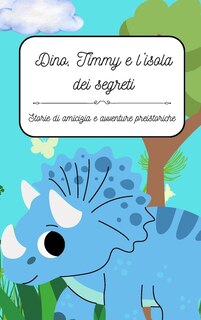 Front cover_Dino, Timmy e l'isola dei segreti
