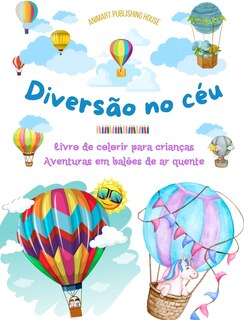 Front cover_Diversão no céu - Livro de colorir para crianças de balões de ar quente - As aventuras aéreas mais incríveis
