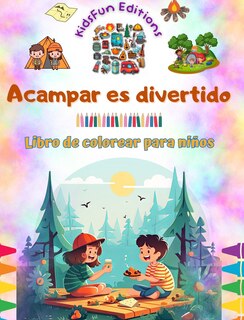 Front cover_Acampar es divertido - Libro de colorear para niños - Diseños creativos y alegres para fomentar la vida al aire libre