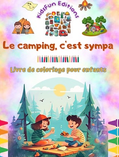 Couverture_Le camping, c'est sympa - Livre de coloriage pour enfants - Des designs joyeux pour encourager la vie en plein air