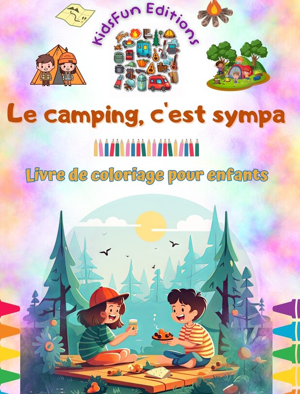 Couverture_Le camping, c'est sympa - Livre de coloriage pour enfants - Des designs joyeux pour encourager la vie en plein air